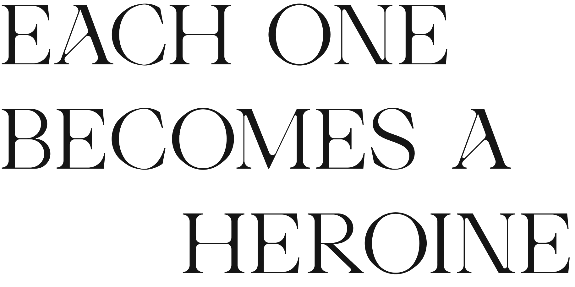 EACH ONE BECOMES A HEROINE